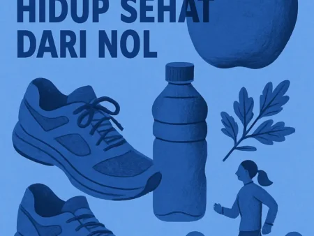 Langkah Mudah Memulai Hidup Sehat dari Nol